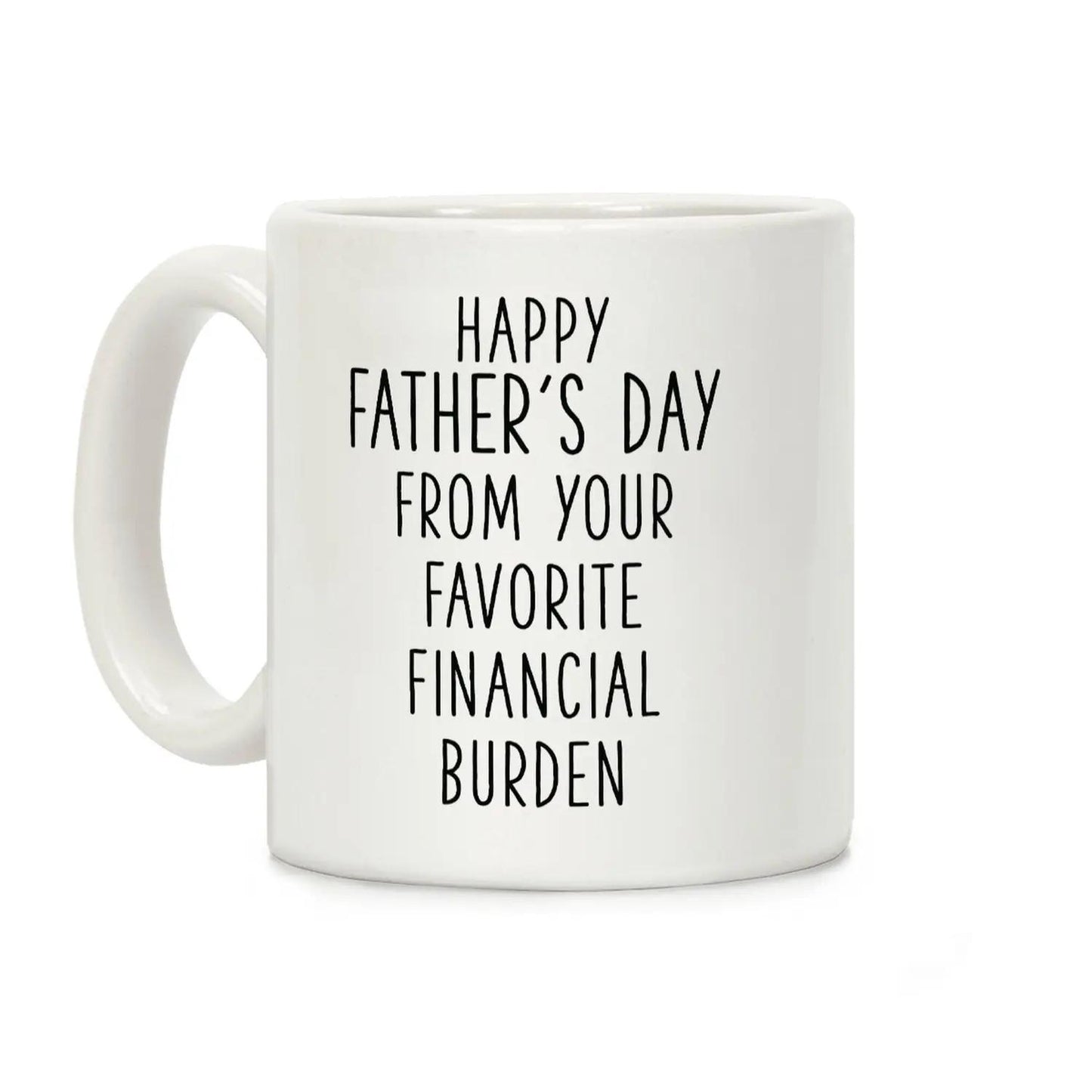 Happy Father's Day From Your Favorite Financial Burden Coffee Mug Drinkware Cup Washable Ceramic Reusable