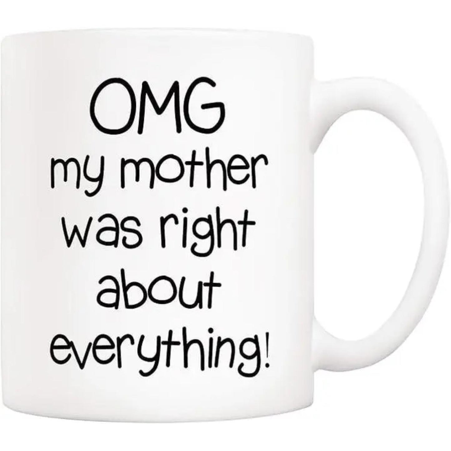 Mothers Day Christmas Gifts Funny Mom Coffee Mug from Daughter Son, Omg My Mother Was Right About Everything Novelty Ceramic Cups 11Oz