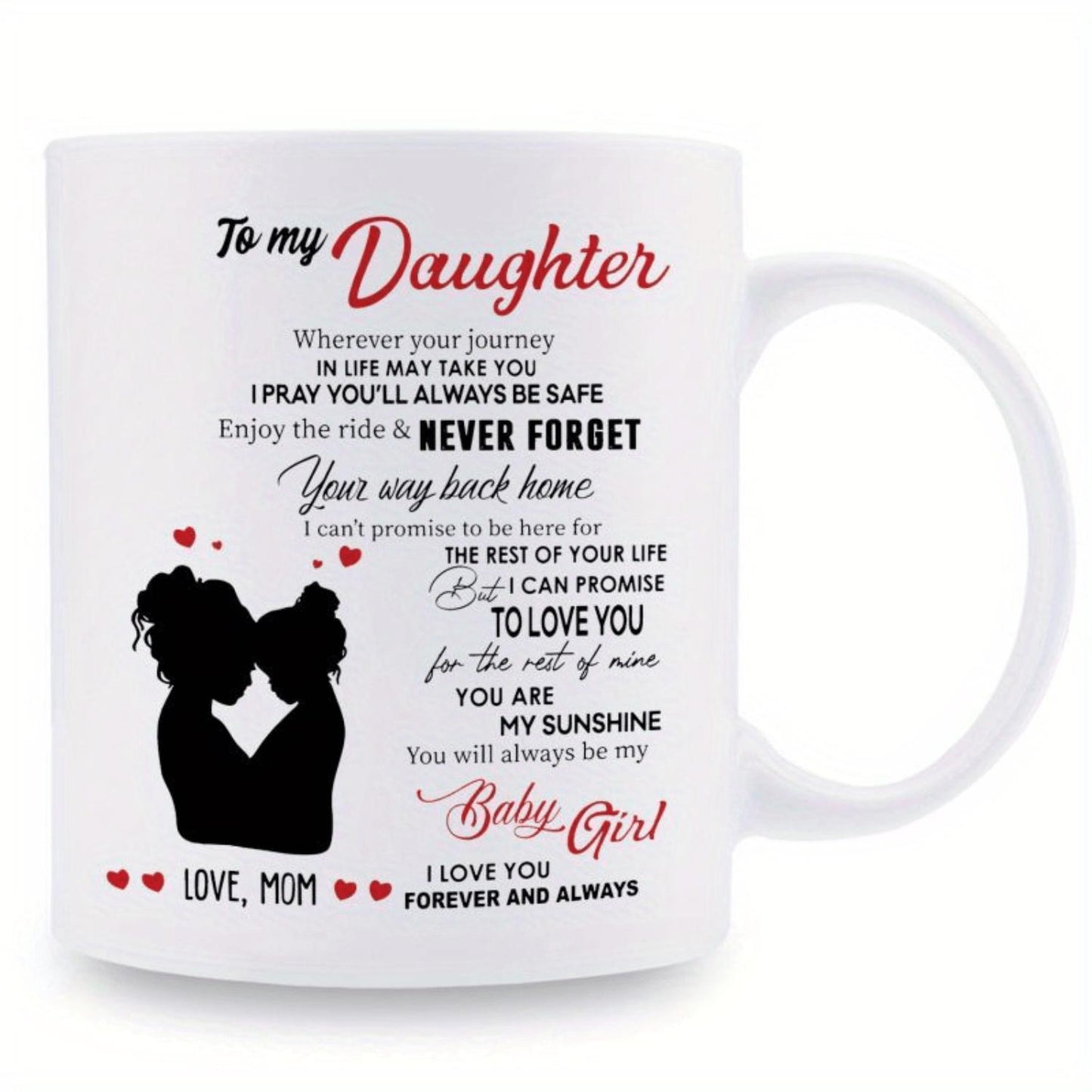 1 piece, 3A grade, TO MY Daughter NEVER FORGET your way back home LOVE MOM, warmly sweet coffee mug for daughter, 11 oz ceramic mug to congratulate wedding, ideal gift best birthday/ thanksgiving/ Christmas coffee cup from mom, da