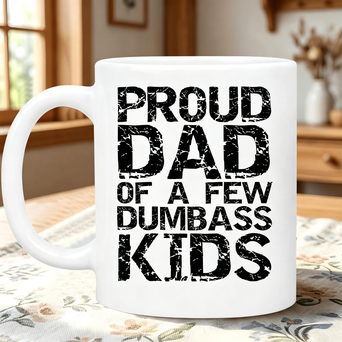 "Proud Dad Of A Few Dumbass Kids" Funny Coffee Mug Fathers Day Gift Funny Sarcastic Fathers Day Gift for Dads - "Proud Dad" Mug