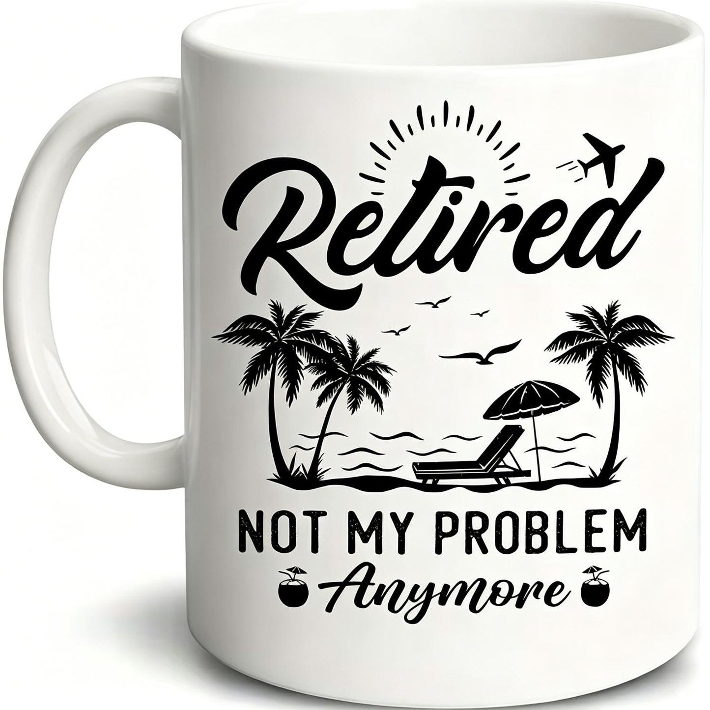 Retired Not My Problem Anymore Ceramic Coffee Mug, 11oz Multipurpose White Cup Reusable &, Ideal for Retirement, Friends, Festive & Christmas Gifts