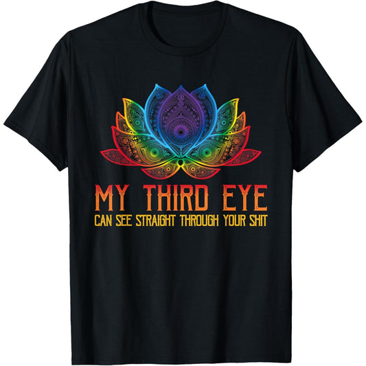 Humorous Spiritual Statement Third Eye Perceives Through Your Facade T Shirt