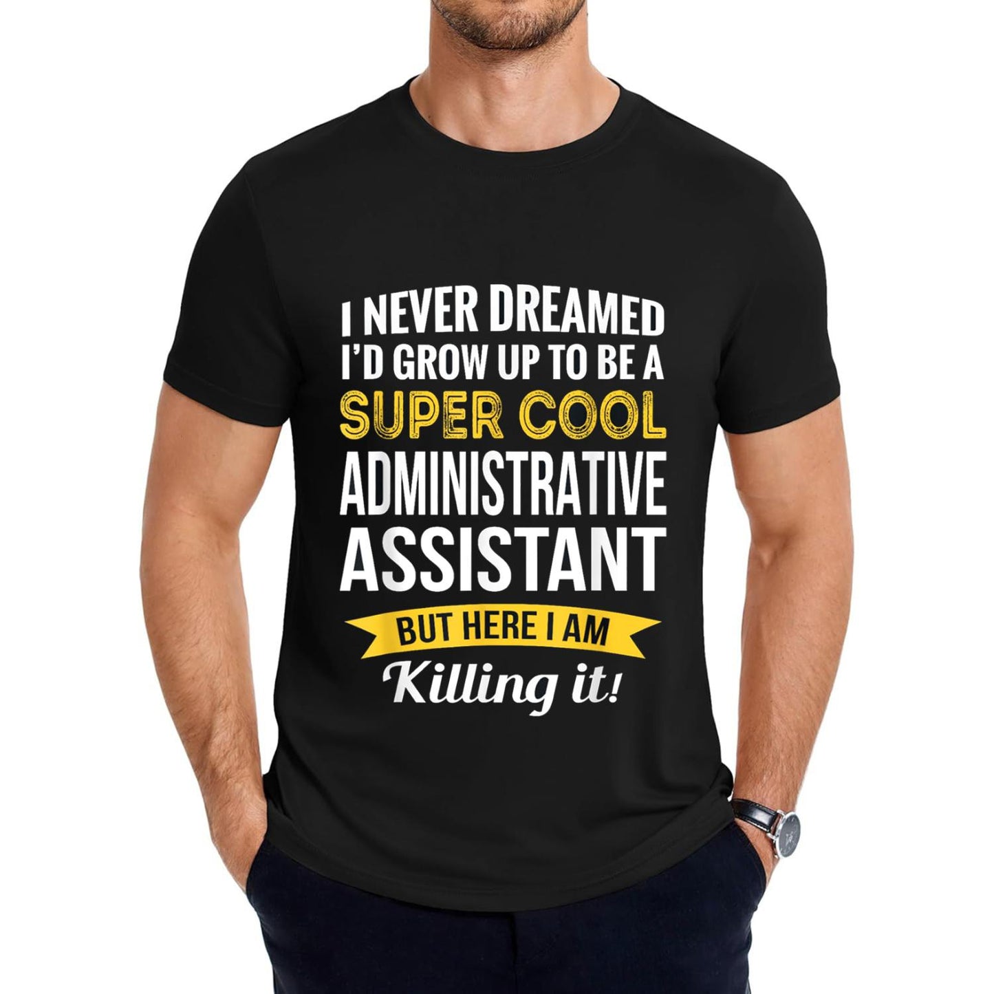 Hilarious Administrative Assistant T-Shirt Gift Idea