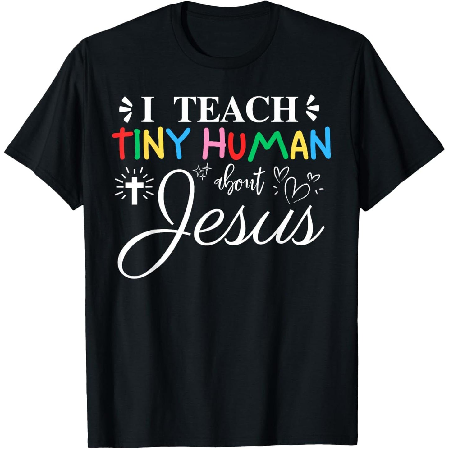 Teacher Daycare Provider Tee Celebrating Educating Little Humans About Jesus