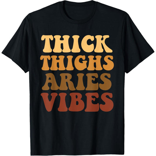Thick Thighs Aries Zodiac Melanin Black Women Birthday T Shirt