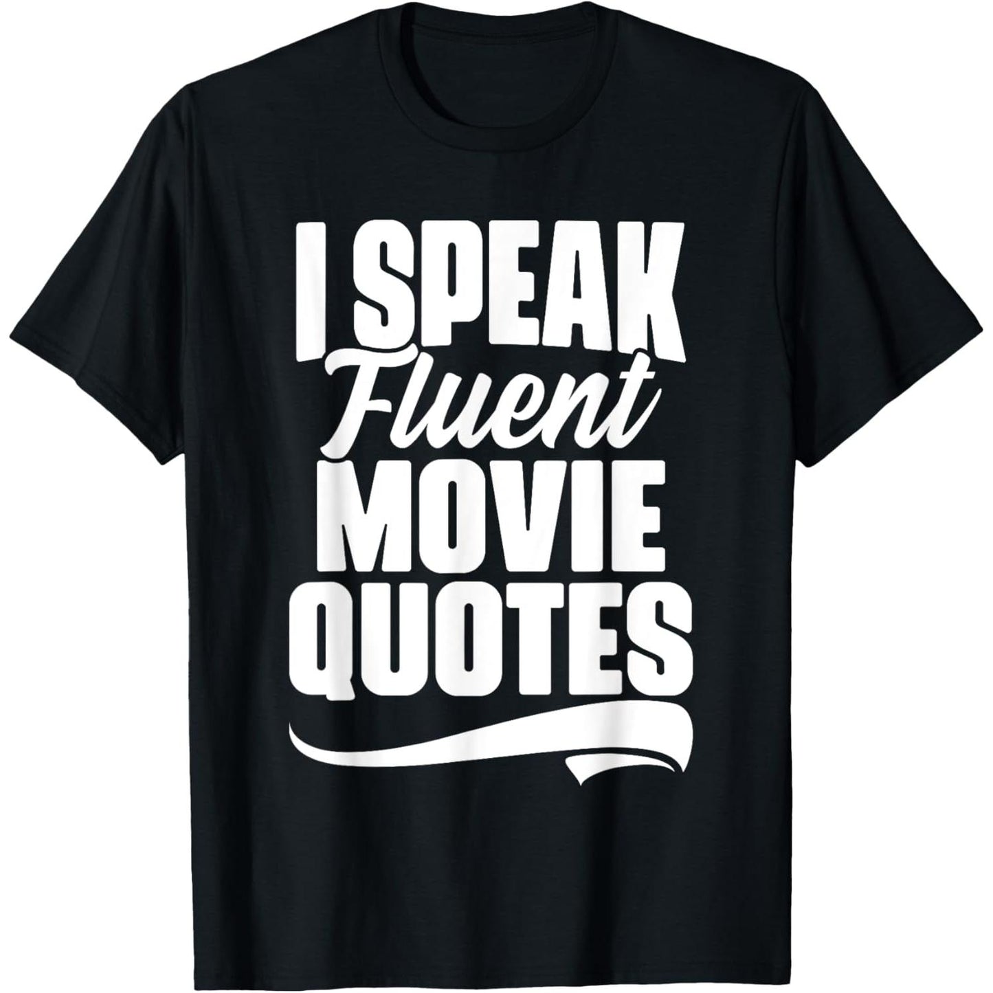 Fluent in Movie Quotes Sarcasm and Humor T-Shirt