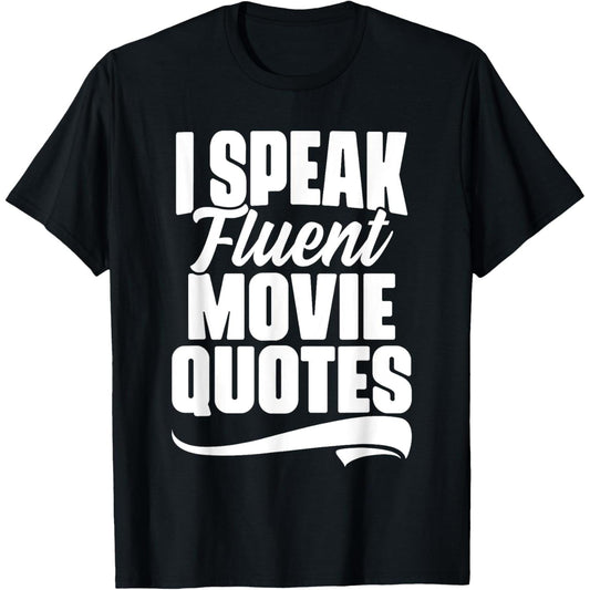 Fluent in Movie Quotes Sarcasm and Humor T-Shirt