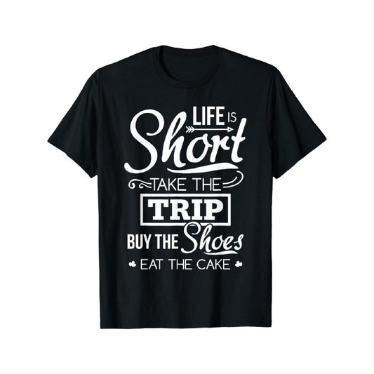Embrace Life Take Adventures Purchase Shoes Enjoy Cake With Humor