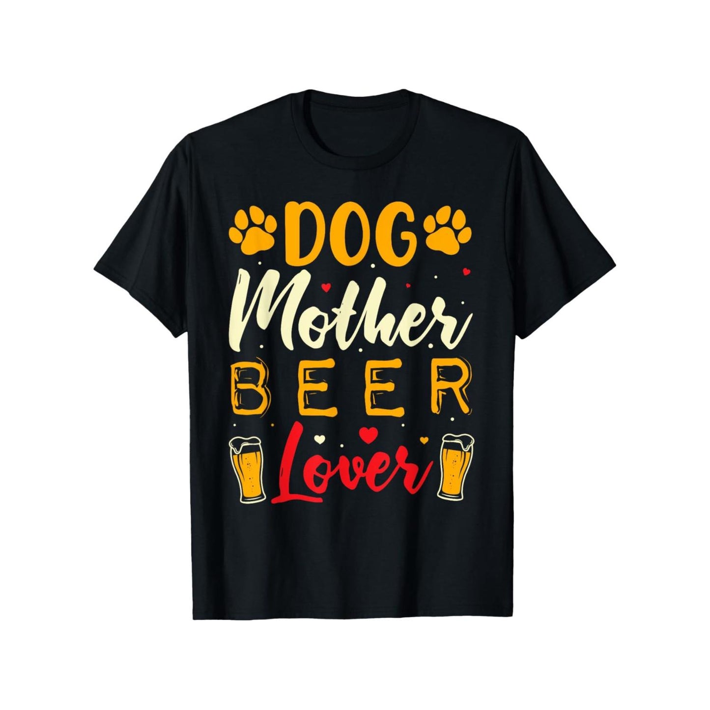 Dog Mother and Beer Lover T-Shirt 100 Percent Cotton Round Neck Comfortable Fit Sizes S to XXXL
