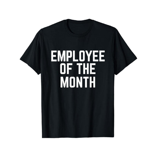 Humorous Employee of the Month TShirt Design