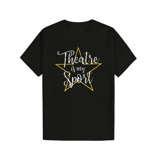Theatre Is My Sport Musical Theater Thespian Broadway T Shirt 100 Percent Cotton Ideal Gift for Men Women Family and Friends Soft and Cozy 220G