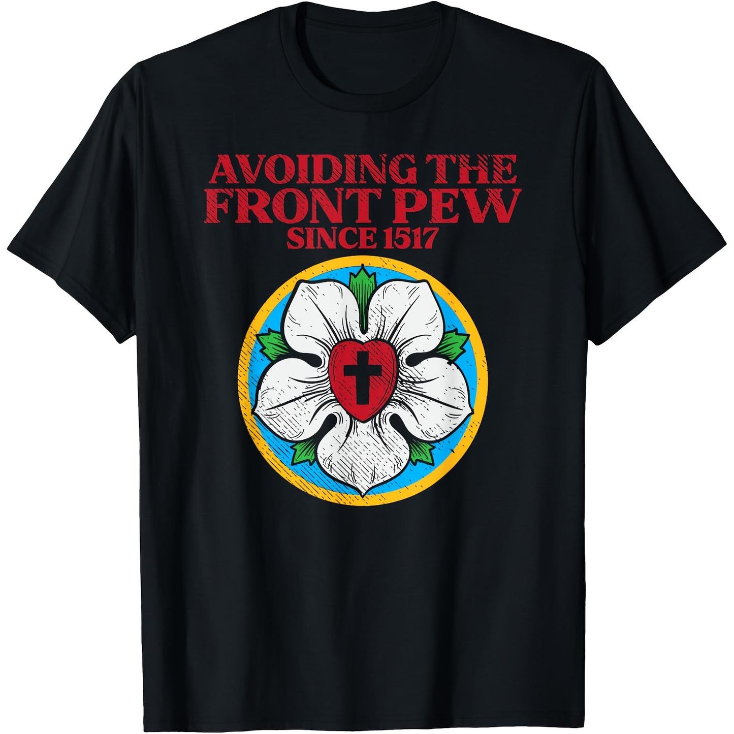 Amusing Lutheran Rose Design T-Shirt Perfect For Men And Women Gift 100 Percent Cotton