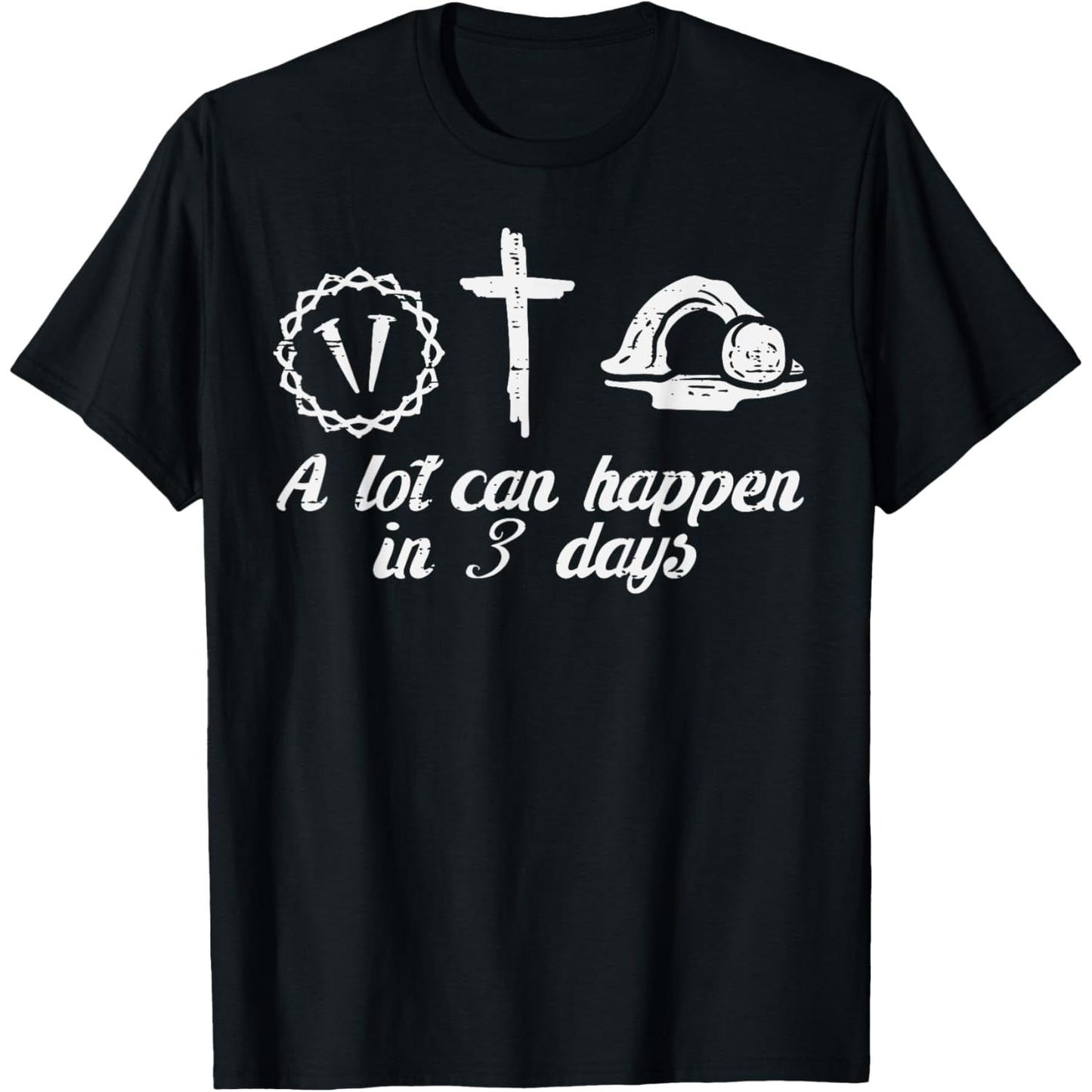Significant Events Possible Within a Three Day Easter Religious Christian Men and Women T-shirt