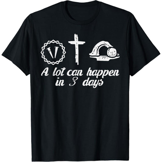 Significant Events Possible Within a Three Day Easter Religious Christian Men and Women T-shirt