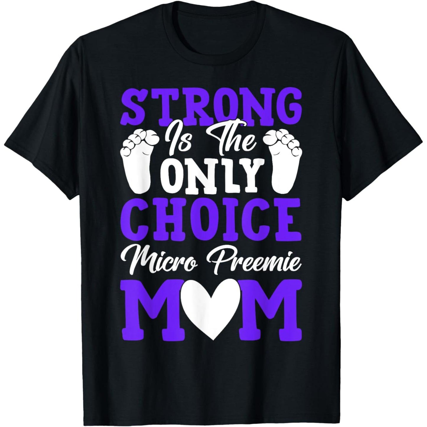 Empowering Micro Preemie Moms Celebrating Strength on Mothers Day TShirt