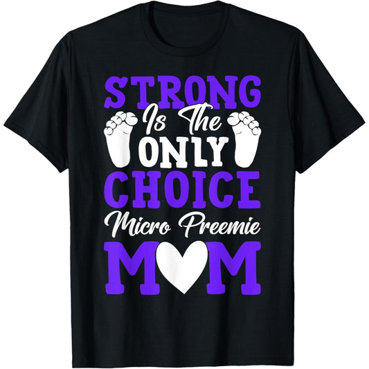 Empowering Micro Preemie Moms Celebrating Strength on Mothers Day TShirt