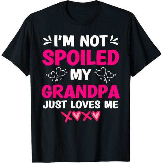 Granddaughter Girls TShirt Signifying Grandpa S Love Not Spoiled