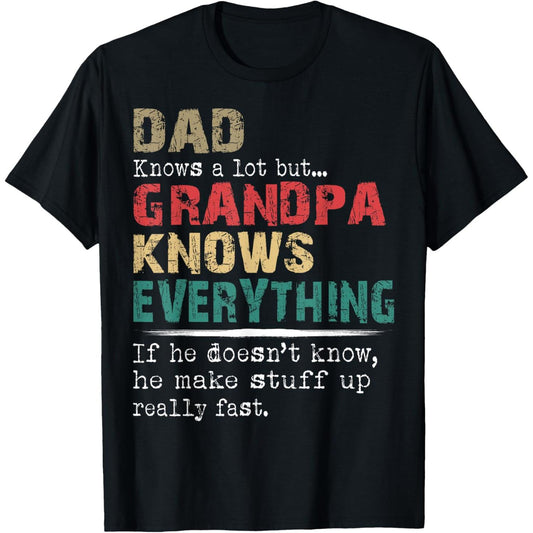 Father's Day TShirt Featuring Dad Knows A Lot But Grandpa Knows Everything