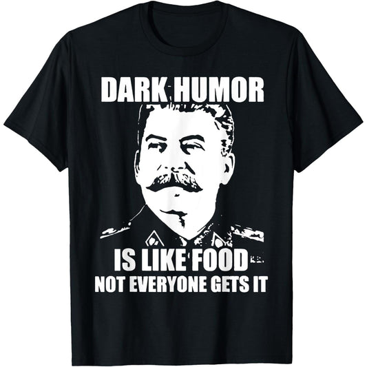 Dark Humor Is Like Food Not Everyone Understands T-Shirt