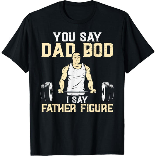 Humorous Father's T Shirt Highlighting ItS Not A Dad Bod But A Father Figure