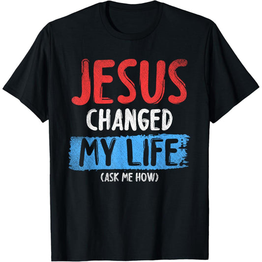 Christ Devotee T-Shirt Featuring Jesus Changing My Life Inspirational Quote Unisex Cotton T-shirt for Religious Celebration Or Personal Faith Expression