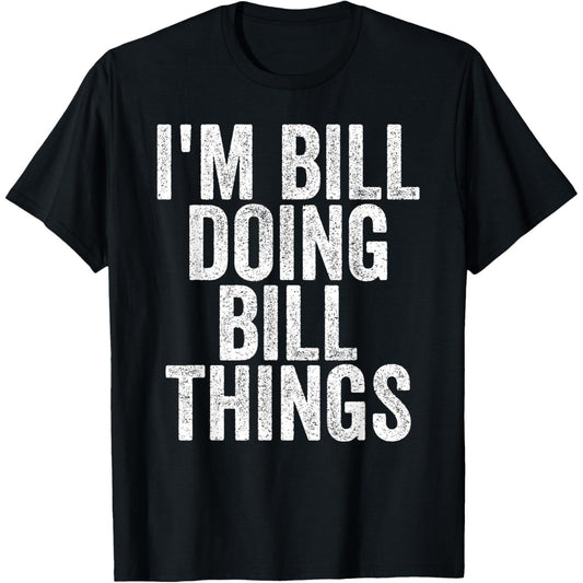 Funny Doing Bill Things T Shirt with Letter Print for Adults and Kids Black Small Short Sleeve Celebrations