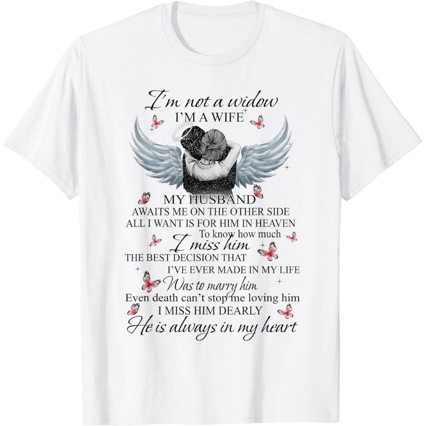 Cotton Short Sleeve T-Shirt Expressing I Am Not A Widow But A Wife Awaiting My Husband in Heaven for Men and Women