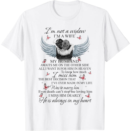 Cotton Short Sleeve T-Shirt Expressing I Am Not A Widow But A Wife Awaiting My Husband in Heaven for Men and Women
