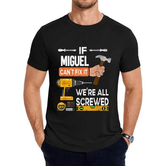 Humorous Handyman Carpenter T Shirt If Miguel Cannot Fix It No One Can