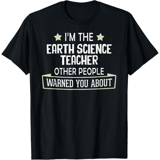 Hilarious Earth Science Educator T Shirt Featuring Warnings