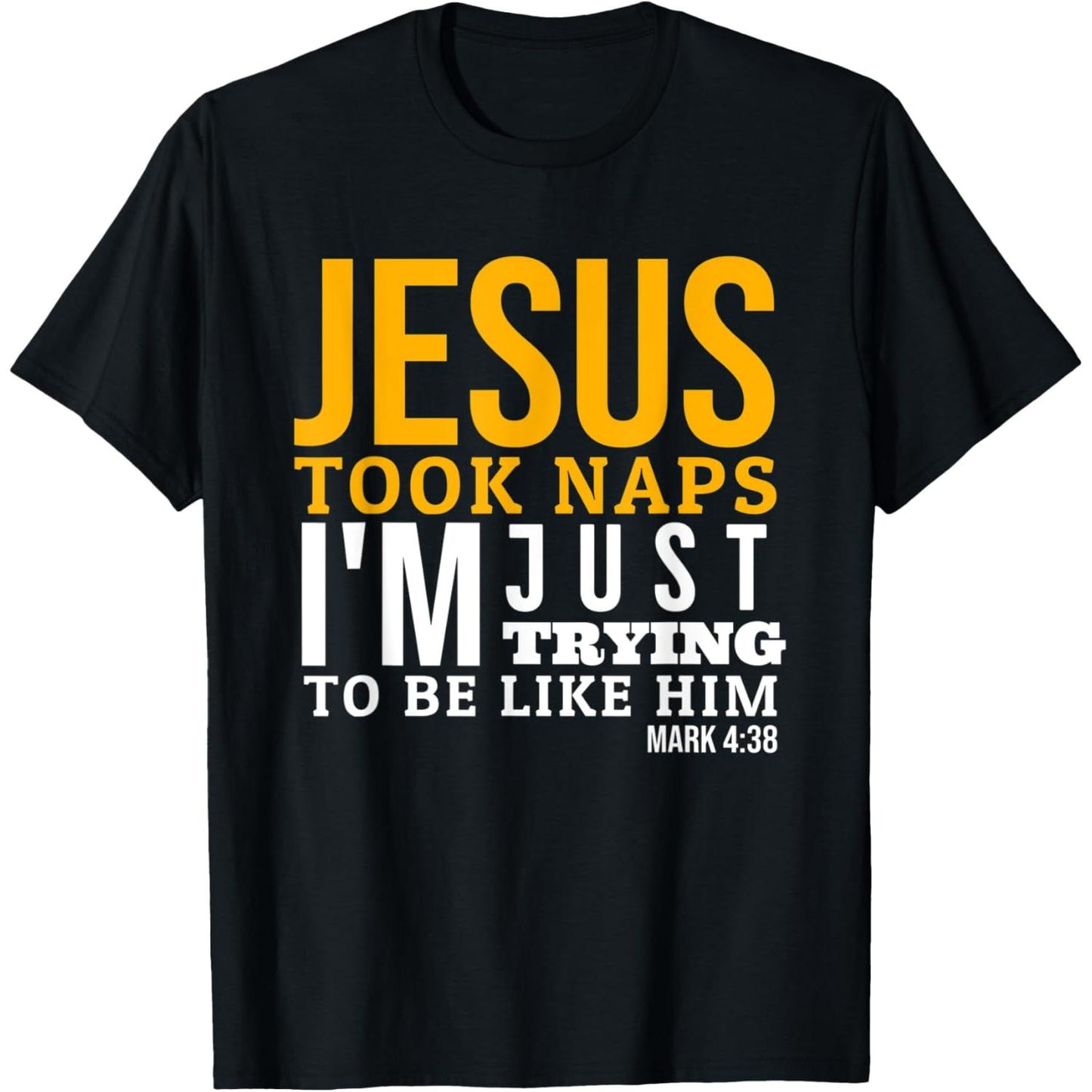 Humorous Bible Verse Jesus Took Naps Christian TShirt Mark 438