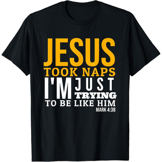 Humorous Bible Verse Jesus Took Naps Christian TShirt Mark 438