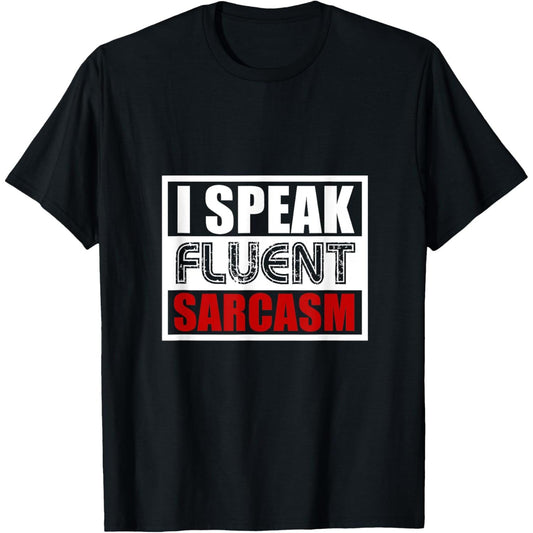 Express Your Witty Side with a Sarcasm Fluent T Shirt