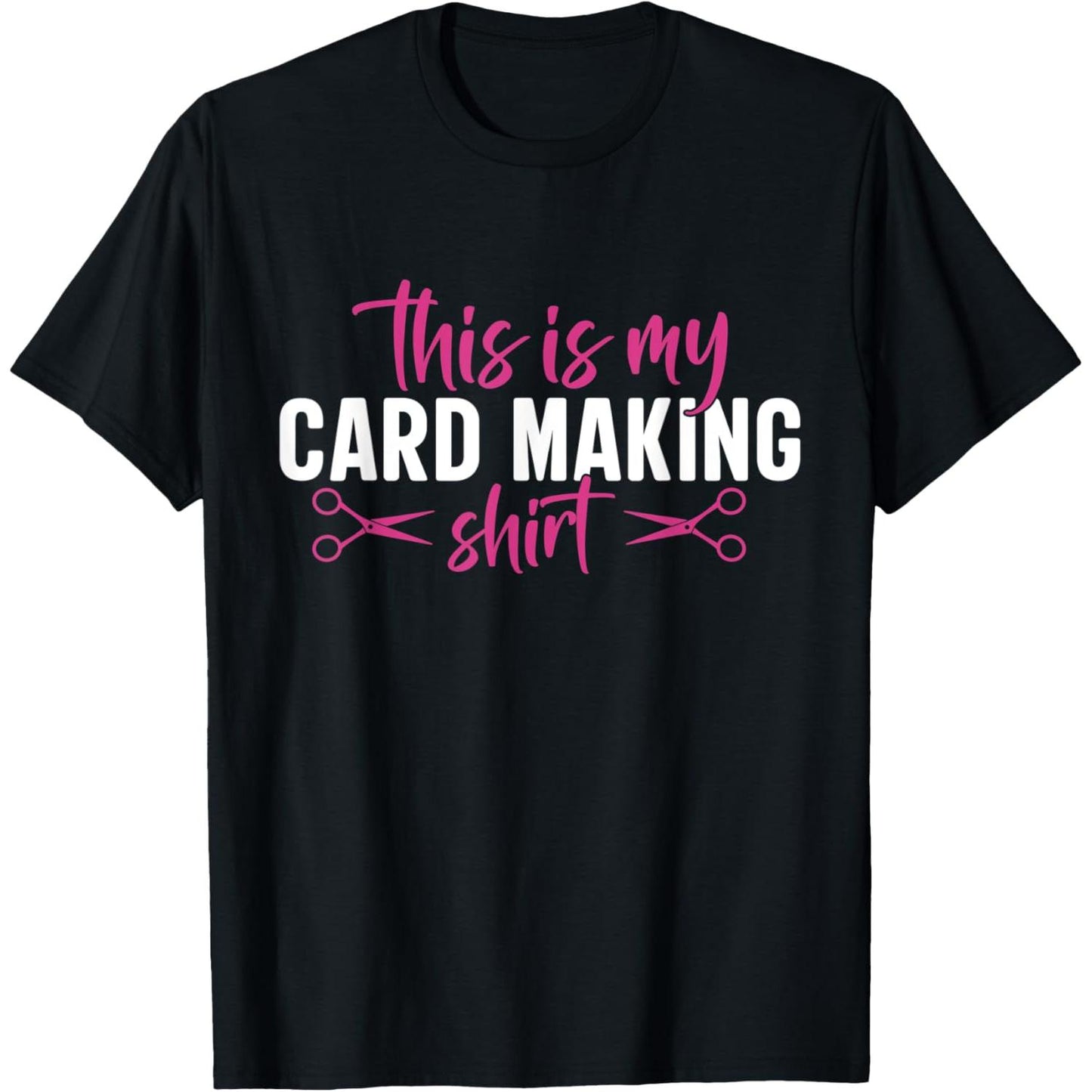 Creative Card Making T Shirt Designed for Crafting Scrapbooking and Humorous Cardmaking Enthusiasts