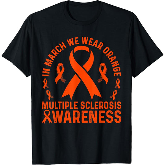 Wearing Orange in March to Raise Multiple Sclerosis Awareness T Shirt