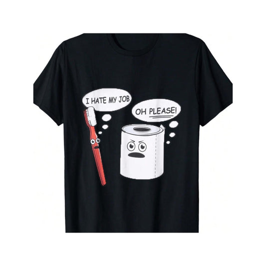 Humorous Graphic Cotton T-Shirt That Says I Hate My Job Oh Please Brush Your Teeth Comfortable Regular Fit Round Neck Style Perfect for Casual Outdoor Wear