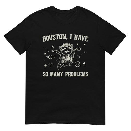 Houston I Have Numerous Problems Shirt