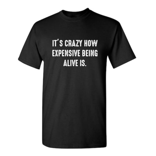 The High Cost of Living Sarcastic Humor Graphic Tee