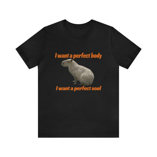 Desire a Flawless Body and Soul Humorous Capybara T Shirt - Comical Meme Parody Tee Ideal Gift