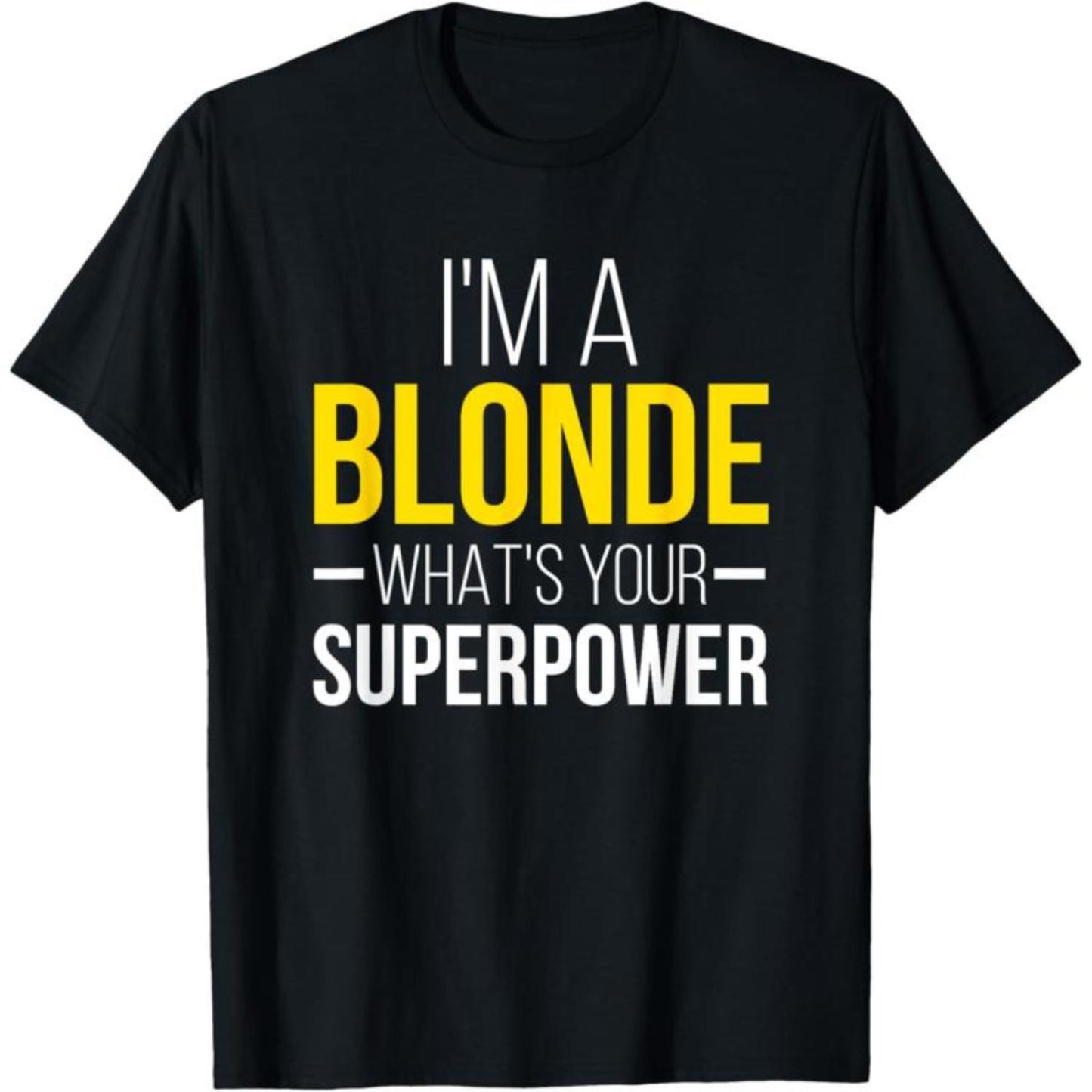 100 Percent Cotton Humorous Blonde Superpower I Am A Blonde T Shirt