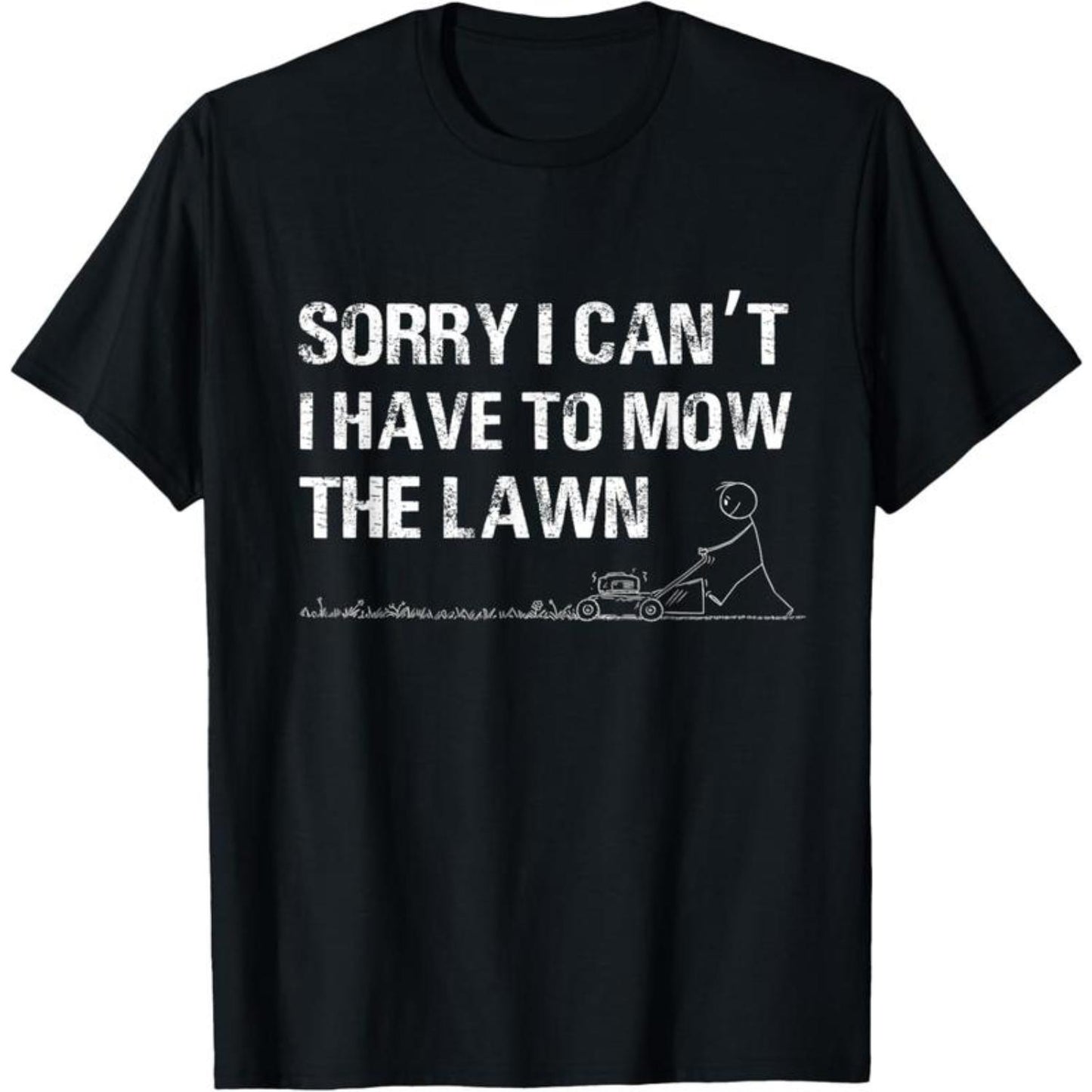 100 Percent Cotton Humorous Dad T shirt Featuring Sorry I Cant I Have To Mow The Lawn Quote
