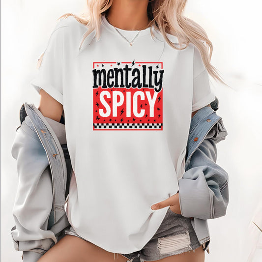 Women's T Shirt Featuring Trendy Edgy Design with Mentally Spicy Bold Graphic Slogan