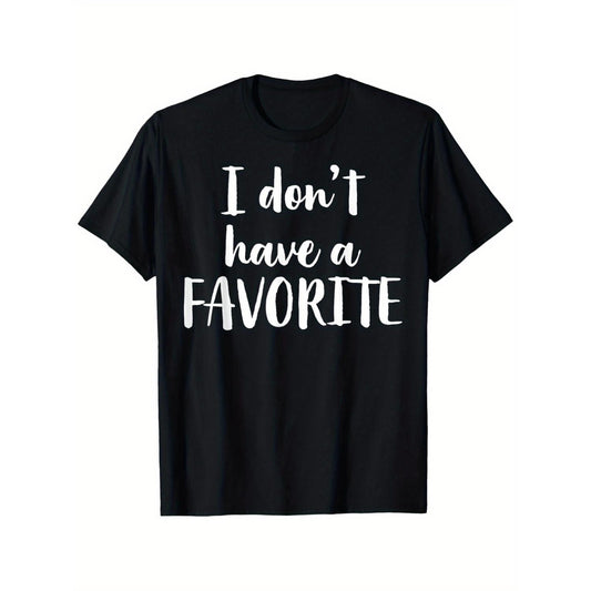 Humorous I Do Not Have A Favorite Slogan T Shirt Crafted From 100 Cotton Soft Casual Tee With White Text Print Unique Unisex Design