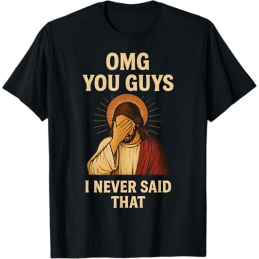 Unbelievable Moments T Shirt Expressing I Never Said That Jesus Message
