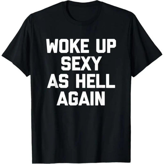Woke Up Feeling Irresistibly Confident T-Shirt Humorous Sarcastic Top Casual Fashion Fitted Black Menswear Vintage Graphic Tee