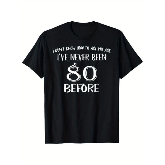 Humorous 80th Birthday TShirt for Men and Women Featuring I Dont Know How To Act My Age Vintage Style Short Sleeve Round Neck Lightweight and Breathable Perfect for Beach Casual Wear Birthday Celebration