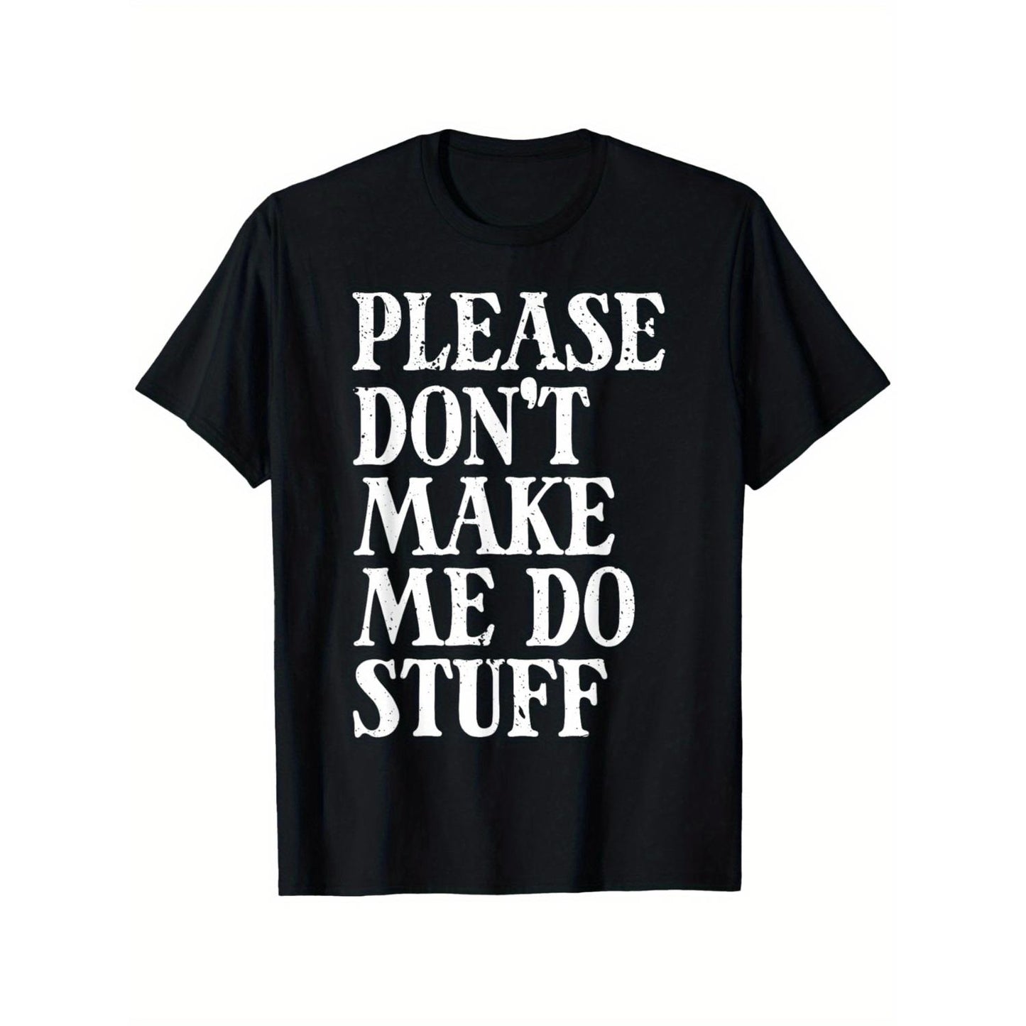 Mens Plus Size Humorous Please Dont Make Me Do Stuff TShirt Oversized Relaxed Fit Crew Neck Short Sleeve Black with White Lettering Easy Care Versatile Casual and Office Wear