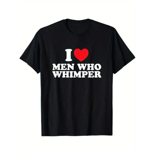 Amusing Vintage Men's Casual Cotton T-Shirt Featuring I Love Men Who Whimper Print Crew Neck Slightly Stretch Knit Fabric