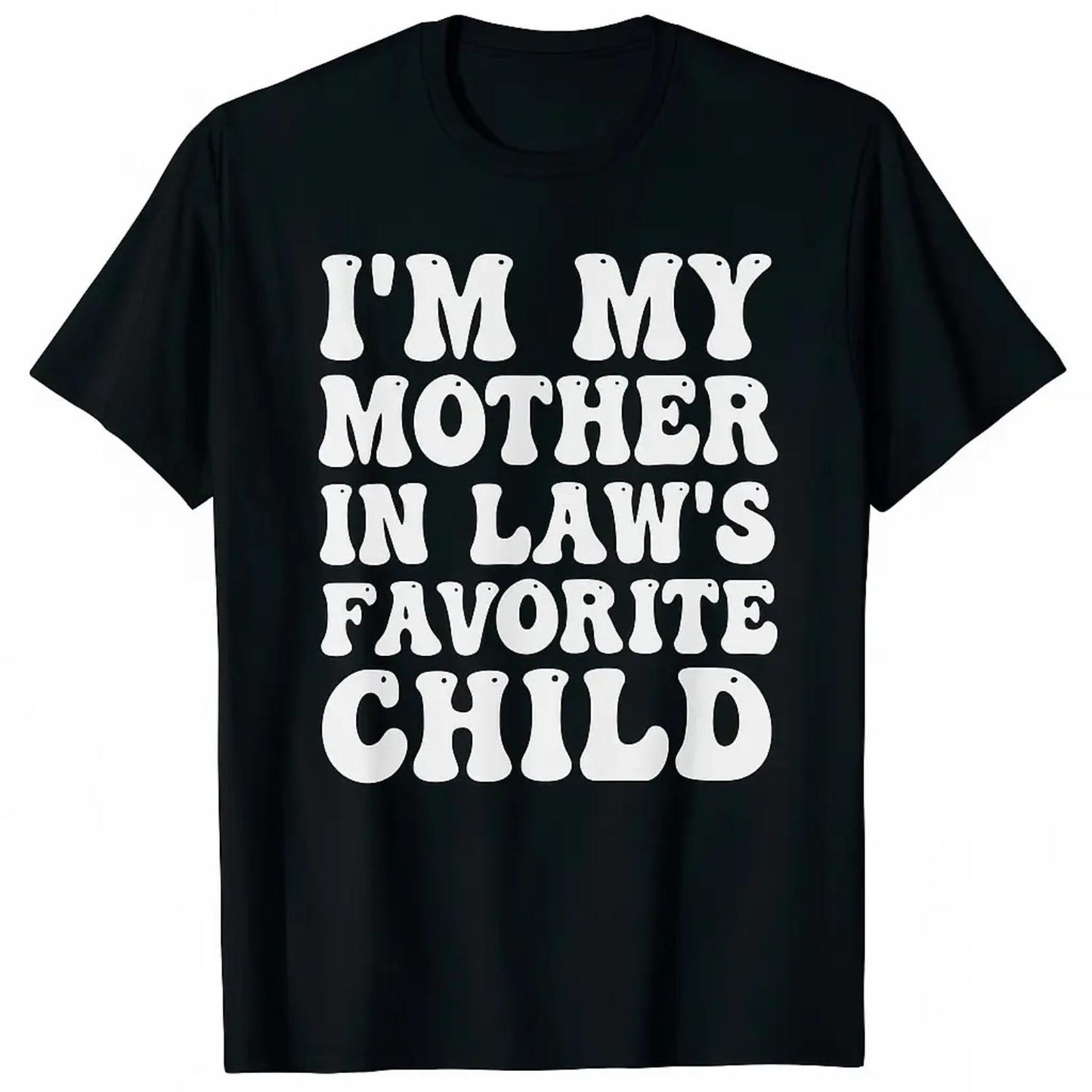 Comfortable Cotton T Shirts Featuring My Mother In Laws Favorite Child Design for Men and Women Casual Round Neck Shortsleeve Tee