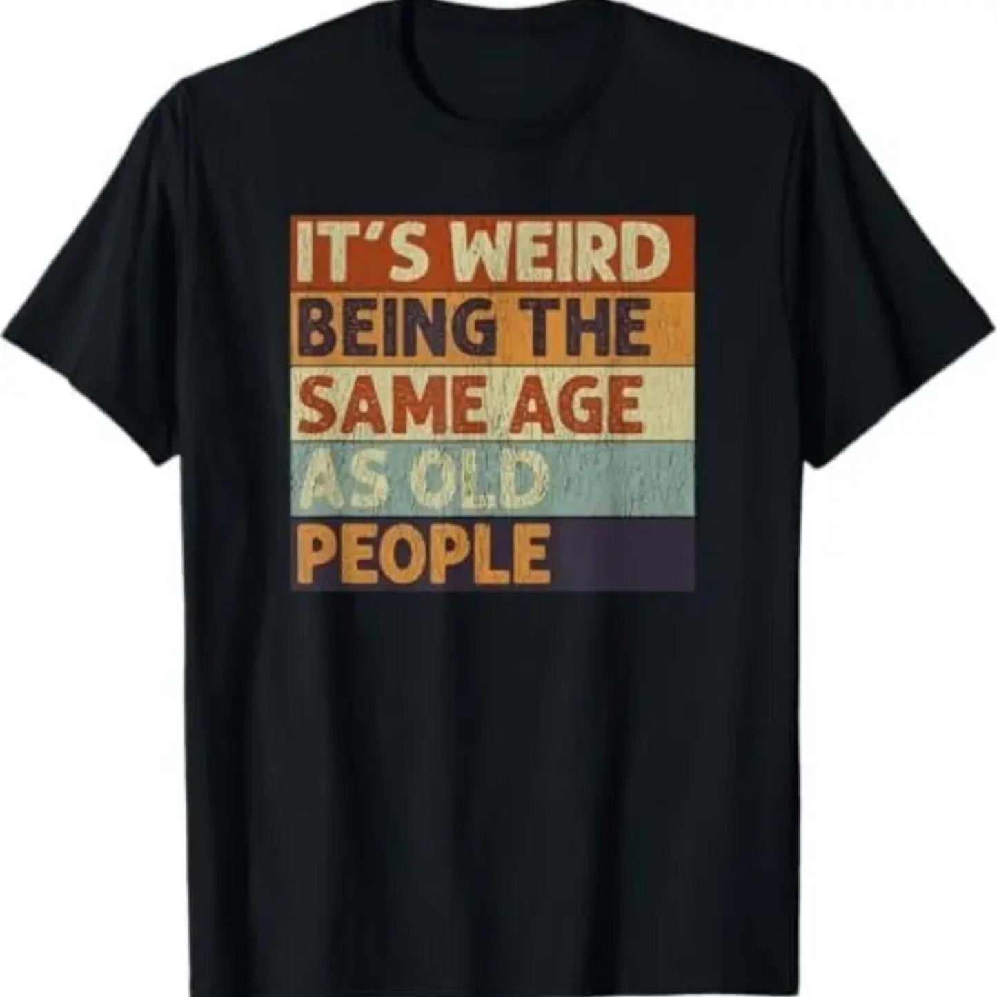 Retro Sarcastic Cotton TShirt for Men and Women Embracing Being the Same Age as Older People